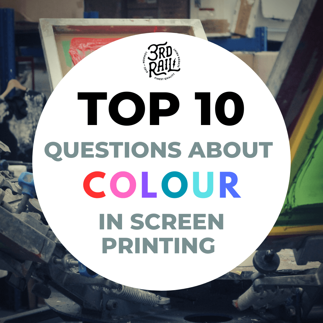 You are currently viewing Top 10 Questions About Colour in Screen Printing